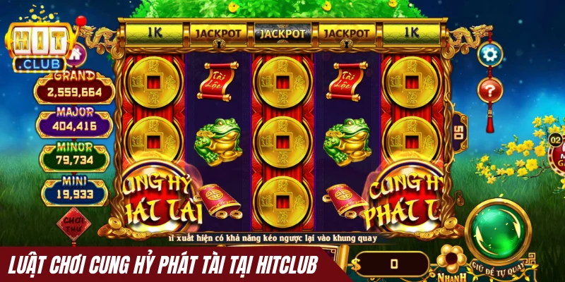 Luật chơi Cung Hỷ Phát Tài dễ hiểu tại Hitclub