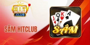 Sâm Hitclub - Game Bài Lôi Cuốn Với Luật Chơi Cực Đơn Giản