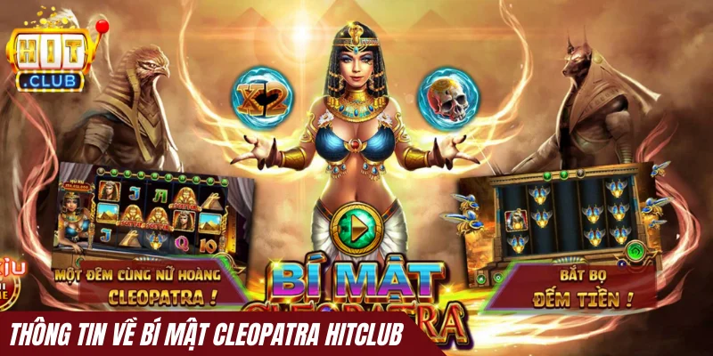 Thông tin cơ bản về Bí Mật Cleopatra Hitclub