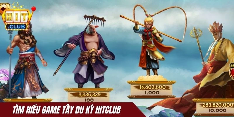 Tìm hiểu game Tây du ký Hitclub