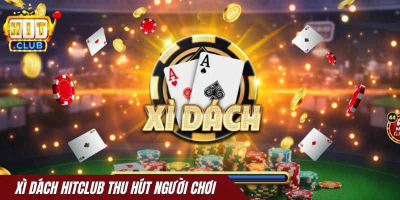 Xì dách Hitclub thu hút người chơi
